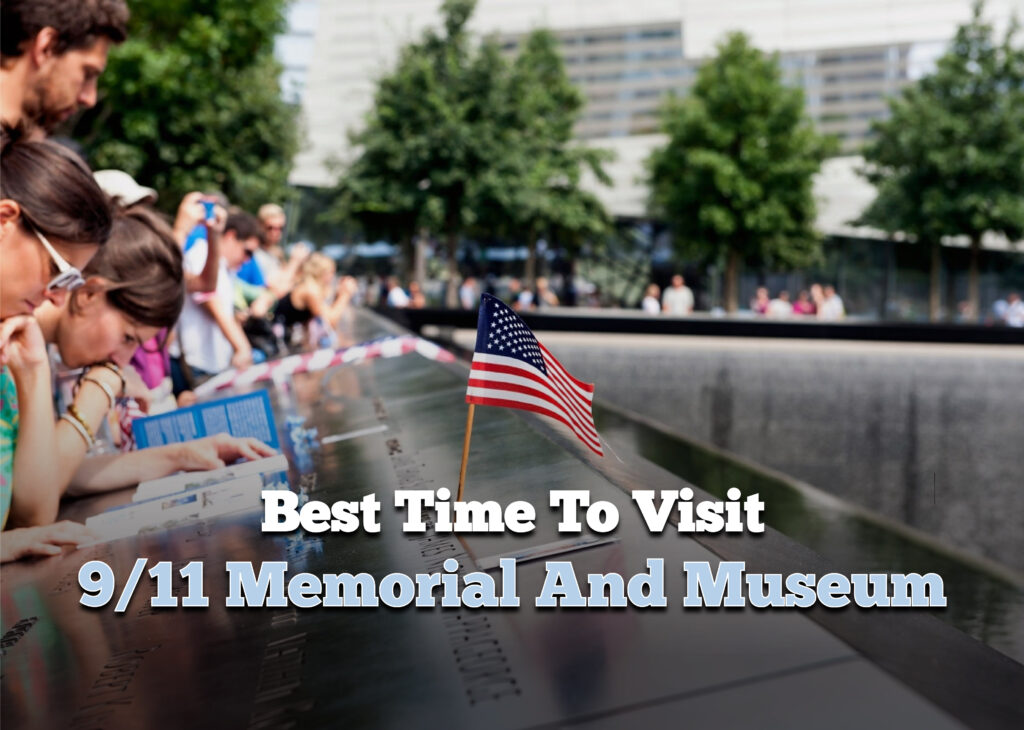 Best time to visit 9/11 Memorial and Museum