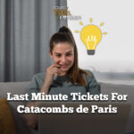Paris Catacombs Last Minute Tickets